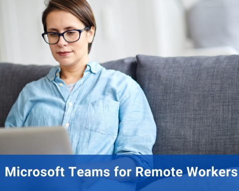 Microsoft Teams for Remote Workers