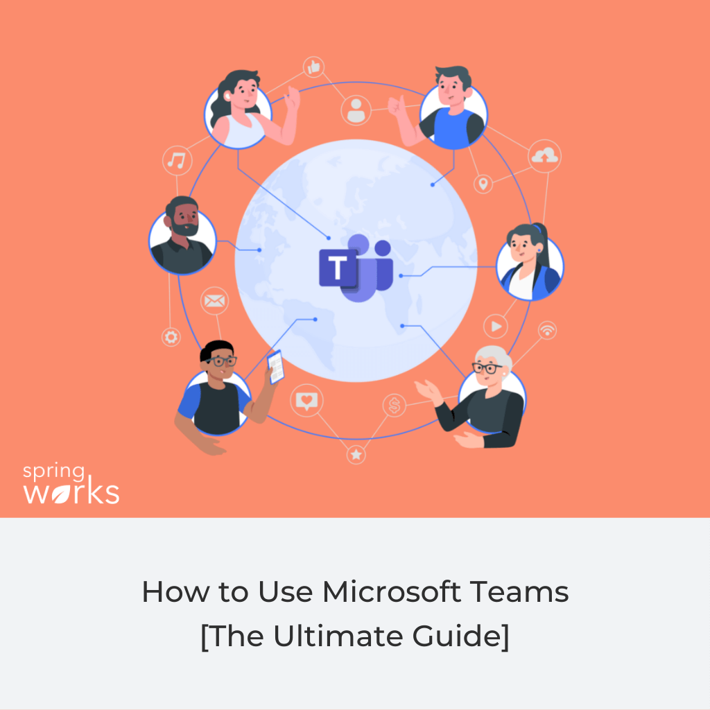 How to Use Microsoft Teams [The Ultimate Guide]