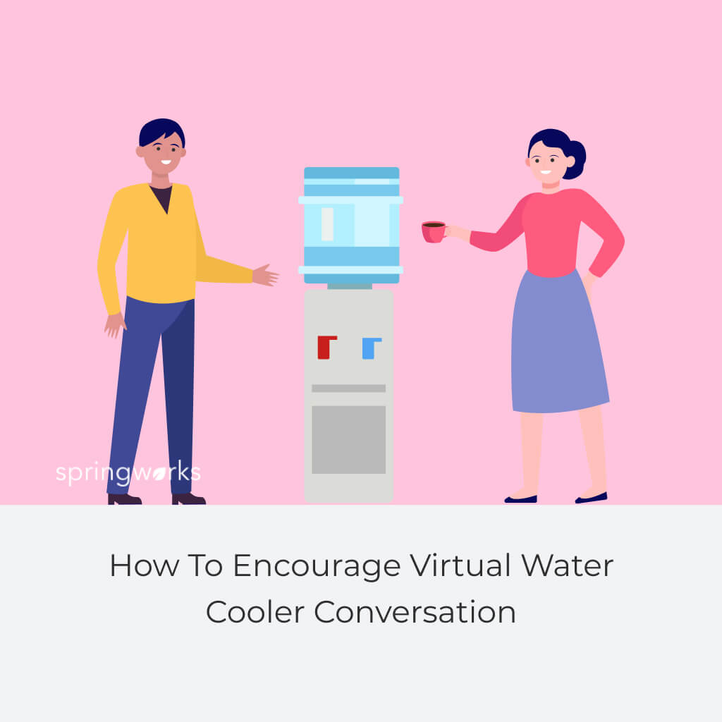 How To Encourage Virtual Water Cooler Conversation