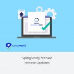 SpringVerify Feature Release Updates