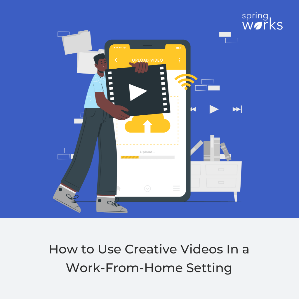 Using Creative Videos In a Work-From-Home Setting