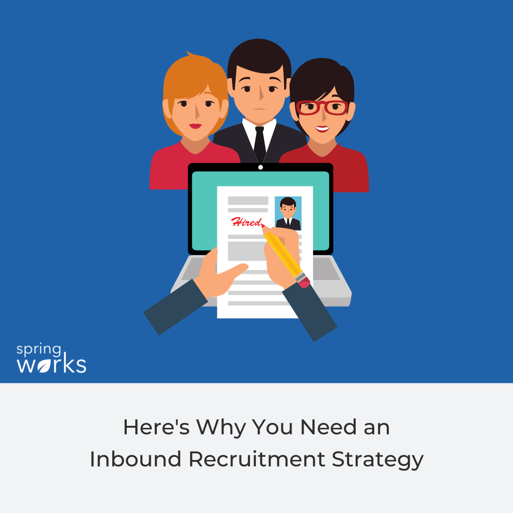 Here's Why You Need an Inbound Recruitment Strategy