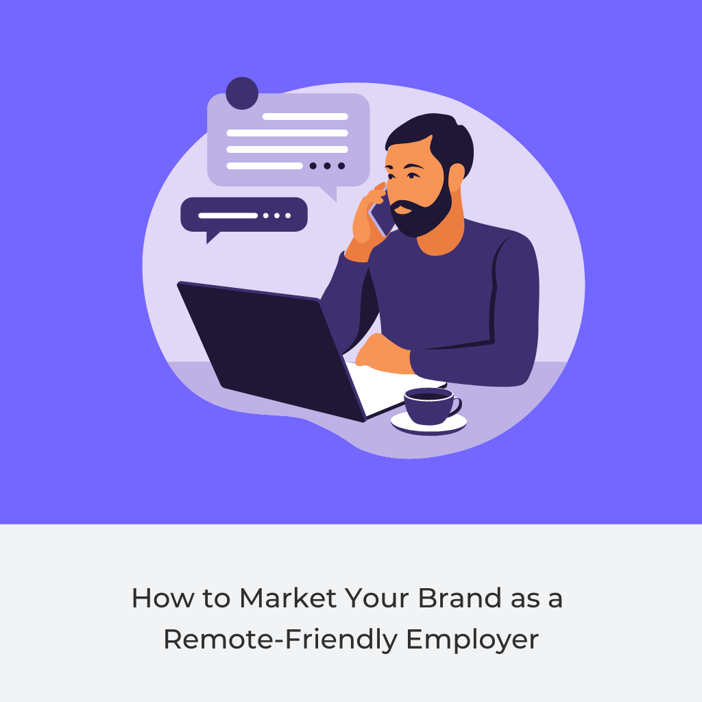 Market Your Brand as a Remote-Friendly Employer