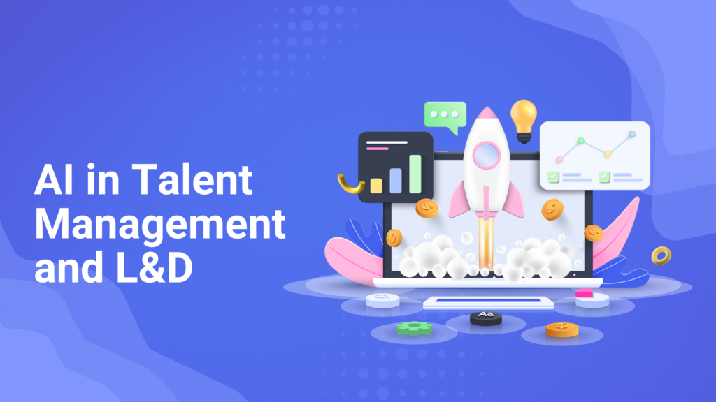 AI in Talent Management and Learning and Development